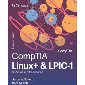 Eckert, Jason Linux+ and LPIC-1 Guide to Linux Certification Eckert, Jason Linux+ and LPIC-1 Guide to Linux Certification