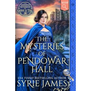 James, Syrie The Mysteries of Pendowar Hall: A Victorian Historical Mystery: 1 (The Audacious Sisterhood of Smoke & Fire) James, Syrie The Mysteries of Pendowar Hall: A Victorian Historical Mystery: 1 (The Audacious Sisterhood of Smoke & Fire)