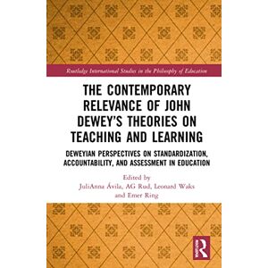 The Contemporary Relevance of John Dewey’s Theories on Teaching and Learning: Deweyan Perspectives on Standardization, Accountability, and Assessment ... Studies in the Philosophy of Education) The Contemporary Relevance of John Dewey’s Theories on Teaching and Learning: Deweyan Perspectives on Standardization, Accountability, and Assessment ... Studies in the Philosophy of Education)