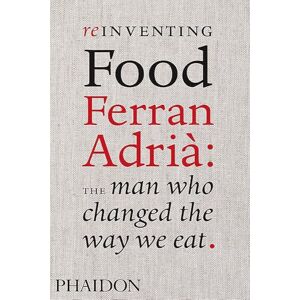 Andrews, Colman Reinventing Food: Ferran Adria, The Man Who Changed The Way We Eat: 0000 Andrews, Colman Reinventing Food: Ferran Adria, The Man Who Changed The Way We Eat: 0000