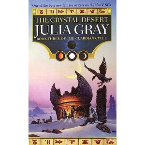 Gray, Julia The Crystal Desert: The Guardian Cycle Book 3 Gray, Julia The Crystal Desert: The Guardian Cycle Book 3