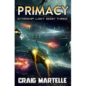 Martelle, Craig Primacy: A Military Space Adventure (Starship Lost) Martelle, Craig Primacy: A Military Space Adventure (Starship Lost)