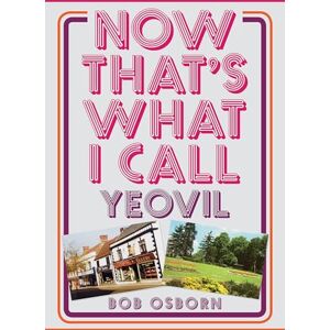 Osborn, Bob Now That's What I Call Yeovil Osborn, Bob Now That's What I Call Yeovil
