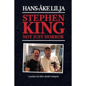 Lilja, Hans-Åke Stephen King: Not Just Horror Lilja, Hans-Åke Stephen King: Not Just Horror
