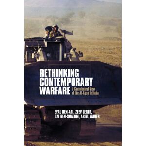 Ben-Ari, Eyal Rethinking Contemporary Warfare: A Sociological View of the Al-Aqsa Intifada (SUNY series in Israeli Studies) Ben-Ari, Eyal Rethinking Contemporary Warfare: A Sociological View of the Al-Aqsa Intifada (SUNY series in Israeli Studies)