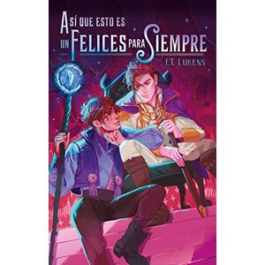 Lukens, F T Así Que Esto Es Un Felices Para Siempre (#Fantasy) Lukens, F T Así Que Esto Es Un Felices Para Siempre (#Fantasy)