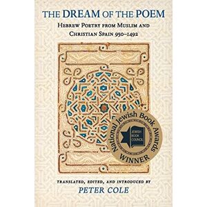 P Cole The Dream of the Poem: Hebrew Poetry from Muslim and Christian Spain, 950-1492 (Lockert Library of Poetry in Translation): Hebrew Poetry from Muslim ... Lockert Library of Poetry in Translation) P Cole The Dream of the Poem: Hebrew Poetry from Muslim and Christian Spain, 950-1492 (Lockert Library of Poetry in Translation): Hebrew Poetry from Muslim ... Lockert Library of Poetry in Translation)