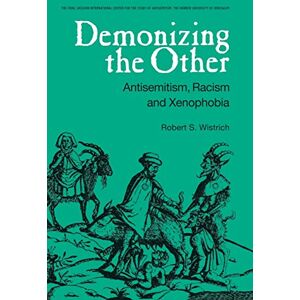 Demonizing the Other: Antisemitism, Racism and Xenophobia (Studies in Antisemitism) Demonizing the Other: Antisemitism, Racism and Xenophobia (Studies in Antisemitism)