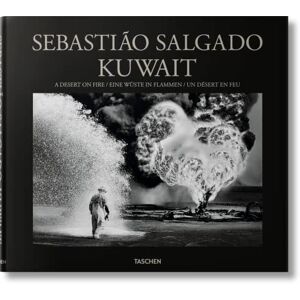 Sebastião Salgado: Kuwait, A Desert on Fire: A Desert on Fire / Eine Wuste in Flammen / Un Desert En Feu Sebastião Salgado: Kuwait, A Desert on Fire: A Desert on Fire / Eine Wuste in Flammen / Un Desert En Feu