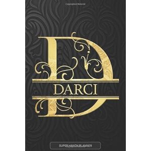 Planners, Jennie's Darci: Darci Name Planner, Calendar, Notebook ,Journal, Golden Letter Design With The Name Darci Planners, Jennie's Darci: Darci Name Planner, Calendar, Notebook ,Journal, Golden Letter Design With The Name Darci