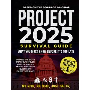 Walker, Randy Allen THE PROJECT 2025 SURVIVAL GUIDE: What You Must Know Before It’s Too Late Unbiased and brutal breakdown of every chapter, real-life impacts, and critical questions to expose the threats Walker, Randy Allen THE PROJECT 2025 SURVIVAL GUIDE: What You Must Know Before It’s Too Late Unbiased and brutal breakdown of every chapter, real-life impacts, and critical questions to expose the threats