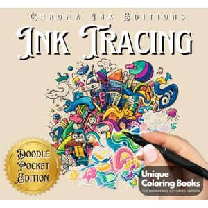 Editions, Chroma Ink Waidly Entertaining Ink Tracing Cozy Doodles: A Pocket-Size Stress Relief Coloring Book: No Colors Needed, Just One Black Pen Editions, Chroma Ink Waidly Entertaining Ink Tracing Cozy Doodles: A Pocket-Size Stress Relief Coloring Book: No Colors Needed, Just One Black Pen