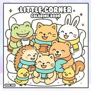 Nak, Nook Little Corner Coloring Book: Adorable Animal Friends in Cozy Spaces Nak, Nook Little Corner Coloring Book: Adorable Animal Friends in Cozy Spaces