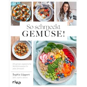 Löppert, Sophia So schmeckt Gemüse!: 60 geniale vegetarische Wohlfühlrezepte für jede Jahreszeit Gesund und saisonal: Gemüsevielfalt mit leckeren Gerichten. Vegane Variante zu jedem Rezept. SPIEGEL-Bestseller Löppert, Sophia So schmeckt Gemüse!: 60 geniale vegetarische Wohlfühlrezepte für jede Jahreszeit Gesund und saisonal: Gemüsevielfalt mit leckeren Gerichten. Vegane Variante zu jedem Rezept. SPIEGEL-Bestseller