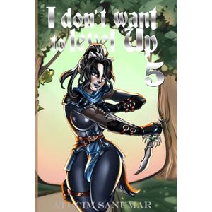Sanumar, Atucim I Don't Want To Level Up Book 5: Isekai Harem Fantasy LitRPG Dungeon Exploration Sanumar, Atucim I Don't Want To Level Up Book 5: Isekai Harem Fantasy LitRPG Dungeon Exploration