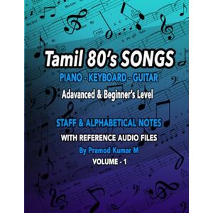 M, Pramod Kumar Tamil 80's Songs Music Notes Book: Piano, Keyboard & Guitar (Tamil Popular Songs) M, Pramod Kumar Tamil 80's Songs Music Notes Book: Piano, Keyboard & Guitar (Tamil Popular Songs)