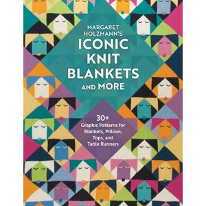 Holzmann, Margaret Margaret Holzmann's Iconic Knit Blankets and More: 30+ Graphic Patterns for Blankets, Pillows, Tops, and Table Runners Holzmann, Margaret Margaret Holzmann's Iconic Knit Blankets and More: 30+ Graphic Patterns for Blankets, Pillows, Tops, and Table Runners
