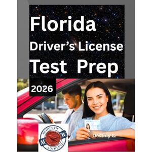 Chukwunyere, Destiny FLORIDA DRIVERS LICENSE HANDBOOK 2025/2026: FEATURING: Road Signs And Signals, Traffic Laws, DMV Guide, Questionnaire And Practice Test Segment. Chukwunyere, Destiny FLORIDA DRIVERS LICENSE HANDBOOK 2025/2026: FEATURING: Road Signs And Signals, Traffic Laws, DMV Guide, Questionnaire And Practice Test Segment.