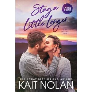 Nolan, Kait Stay A Little Longer: 3 (The Misfit Inn) Nolan, Kait Stay A Little Longer: 3 (The Misfit Inn)