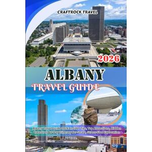 Travel, CraftRock ALBANY TRAVEL GUIDE 2026: Albany Travel Guide 2026: Insider Tips, Top Attractions, Hidden Treasures & 7-Day Itinerary for Smart, Stress-Free Exploration Travel, CraftRock ALBANY TRAVEL GUIDE 2026: Albany Travel Guide 2026: Insider Tips, Top Attractions, Hidden Treasures & 7-Day Itinerary for Smart, Stress-Free Exploration