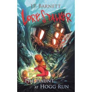 Barnett, J P The Haunt at Hogg Run: 4 (Lorestalker) Barnett, J P The Haunt at Hogg Run: 4 (Lorestalker)