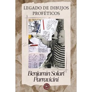 Estirpe, Antigua Benjamin Solari Parravicini: Legado de dibujos proféticos (Benjamin Solari Parravicini Obra completa) Estirpe, Antigua Benjamin Solari Parravicini: Legado de dibujos proféticos (Benjamin Solari Parravicini Obra completa)