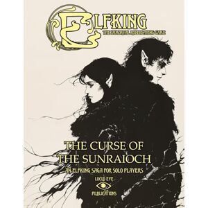Publications, Lucid Eye Elfking The Immortal Roleplaying Game The Curse Of The Sunraioch: An Elfking Saga For Solo Players Publications, Lucid Eye Elfking The Immortal Roleplaying Game The Curse Of The Sunraioch: An Elfking Saga For Solo Players