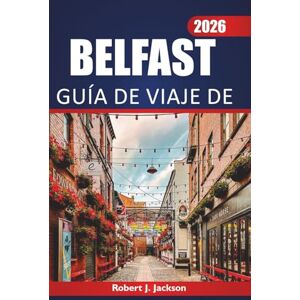 Jackson Belfastguía De Viaje De 2026: Explorar la comida local, las cosas que hacer, la cultura, los lugares de interés y los paseos por el vecindario en la capital de Irlanda del Norte Jackson Belfastguía De Viaje De 2026: Explorar la comida local, las cosas que hacer, la cultura, los lugares de interés y los paseos por el vecindario en la capital de Irlanda del Norte