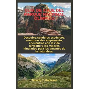 Robinson GUÍA DE VIAJE DEL PARQUE NACIONAL OLÍMPICO: Descubra senderos escénicos, aventuras de campamento, encuentros con la vida silvestre y los mejores itinerarios para los amantes de la naturaleza. Robinson GUÍA DE VIAJE DEL PARQUE NACIONAL OLÍMPICO: Descubra senderos escénicos, aventuras de campamento, encuentros con la vida silvestre y los mejores itinerarios para los amantes de la naturaleza.