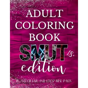 Midnight, Living After Adult Coloring book: SMUT edition: 50 coloring pages with mandalas, steamy quotes and more! (Smut coloring book for adults) Midnight, Living After Adult Coloring book: SMUT edition: 50 coloring pages with mandalas, steamy quotes and more! (Smut coloring book for adults)