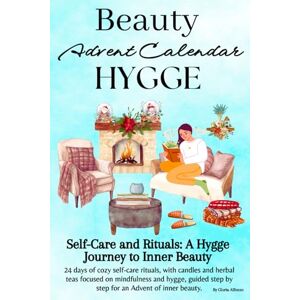 Alfonzo, Gloria Beauty Advent Calendar 2025: 24 Days Christmas Hygge of Step-by-Step Guided Self-Care Simple Rituals for a Winter of Peace and Serenity/ Holiday Countdown/ Cold Season/ Xmas Gift Alfonzo, Gloria Beauty Advent Calendar 2025: 24 Days Christmas Hygge of Step-by-Step Guided Self-Care Simple Rituals for a Winter of Peace and Serenity/ Holiday Countdown/ Cold Season/ Xmas Gift
