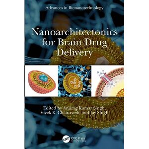 Allied Nanoarchitectonics for Brain Drug Delivery (Advances in Bionanotechnology) Allied Nanoarchitectonics for Brain Drug Delivery (Advances in Bionanotechnology)