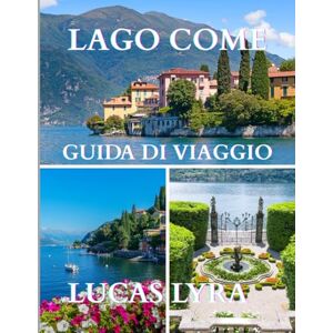 Lyra, Lucas LAGO COME VIAGGIO GUIDA 2025: Scopri la bellezza senza tempo del Lago di Como con attrazioni come Villa Carlotta, Bellagio, Varenna e Villa del ... ville, è il lago più esclusivo d'Italia. Lyra, Lucas LAGO COME VIAGGIO GUIDA 2025: Scopri la bellezza senza tempo del Lago di Como con attrazioni come Villa Carlotta, Bellagio, Varenna e Villa del ... ville, è il lago più esclusivo d'Italia.