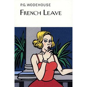 Wodehouse, P.G. French Leave (Everyman's Library P G WODEHOUSE) Wodehouse, P.G. French Leave (Everyman's Library P G WODEHOUSE)