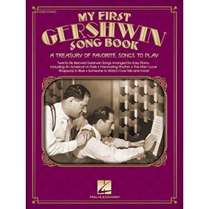 George Gershwin My First Gershwin Song Book (Easy Piano): A Treasury of Favorite Songs to Play George Gershwin My First Gershwin Song Book (Easy Piano): A Treasury of Favorite Songs to Play