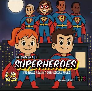 PUPO, Natalia García Álvarez We can all be Superheroes: The squad against child sexual abuse PUPO, Natalia García Álvarez We can all be Superheroes: The squad against child sexual abuse