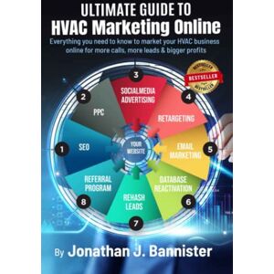 Bannister, Jonathan J. Ultimate Guide to HVAC Marketing Online: Everything you need to know to market your HVAC business online for more calls, more leads & bigger profits Bannister, Jonathan J. Ultimate Guide to HVAC Marketing Online: Everything you need to know to market your HVAC business online for more calls, more leads & bigger profits