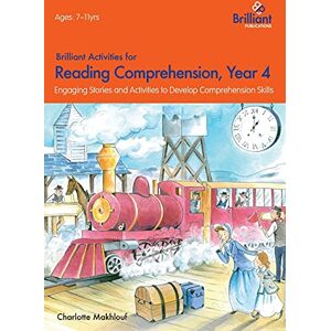 Makhlouf, Charlotte Brilliant Activities for Reading Comprehension, Year 4: Engaging Stories and Activities to Develop Comprehension Skills Makhlouf, Charlotte Brilliant Activities for Reading Comprehension, Year 4: Engaging Stories and Activities to Develop Comprehension Skills