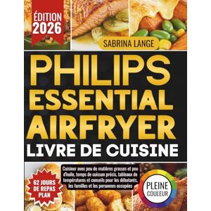 Lange, Sabrina Philips Essential Air Fryer Livre De Cuisine: Cuisiner avec peu de matières grasses et peu d'huile, temps de cuisson précis, tableaux de températures ... les familles et les personnes occupées Lange, Sabrina Philips Essential Air Fryer Livre De Cuisine: Cuisiner avec peu de matières grasses et peu d'huile, temps de cuisson précis, tableaux de températures ... les familles et les personnes occupées