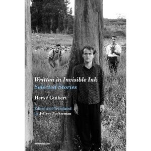 Hervé Guibert Written in Invisible Ink: Selected Stories (Semiotext(e) / Native Agents) Hervé Guibert Written in Invisible Ink: Selected Stories (Semiotext(e) / Native Agents)