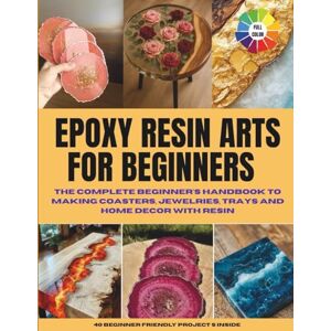 Sanderson, Rick Epoxy Resin Arts For Beginners: The Complete Beginner's Handbook to Making Coasters, Jewelries, Tray and Home Decor With Resin DIY Home Improvement, Art and Craft l Colored Picture Interior Sanderson, Rick Epoxy Resin Arts For Beginners: The Complete Beginner's Handbook to Making Coasters, Jewelries, Tray and Home Decor With Resin DIY Home Improvement, Art and Craft l Colored Picture Interior