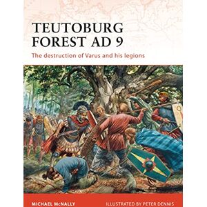 McNally, Michael Teutoburg Forest AD 9: The destruction of Varus and his legions: 228 (Campaign) McNally, Michael Teutoburg Forest AD 9: The destruction of Varus and his legions: 228 (Campaign)