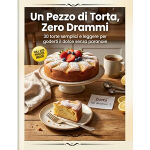 S., D.A. Un Pezzo di Torta, Zero Drammi: Ricette Torte di Mele e al Cioccolato. 30 torte facili e soffici per colazione e merenda, dalle ricette con le mele ai dolci al cioccolato S., D.A. Un Pezzo di Torta, Zero Drammi: Ricette Torte di Mele e al Cioccolato. 30 torte facili e soffici per colazione e merenda, dalle ricette con le mele ai dolci al cioccolato