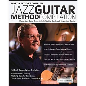 Martin Taylor's Complete Jazz Guitar Method Compilation: Master Jazz Guitar Chord-Melody, Walking Basslines & Single-Note Soloing (Learn How to Play Jazz Guitar) Martin Taylor's Complete Jazz Guitar Method Compilation: Master Jazz Guitar Chord-Melody, Walking Basslines & Single-Note Soloing (Learn How to Play Jazz Guitar)