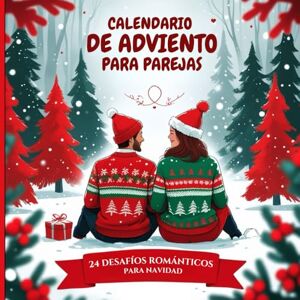 Magnom, Lara Calendario de Adviento para Parejas: 24 retos románticos y divertidos para fortalecer la conexión y crear recuerdos inolvidables durante el mes de diciembre Magnom, Lara Calendario de Adviento para Parejas: 24 retos románticos y divertidos para fortalecer la conexión y crear recuerdos inolvidables durante el mes de diciembre