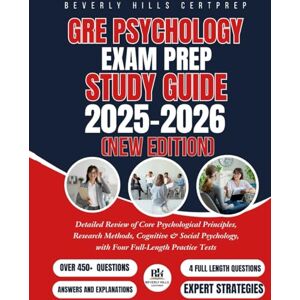 Certprep, Beverly Hills GRE Psychology Exam Prep Study Guide 2025–2026: Detailed Review of Core Psychological Principles, Research Methods, Cognitive & Social Psychology, with Four Full-Length Practice Tests Certprep, Beverly Hills GRE Psychology Exam Prep Study Guide 2025–2026: Detailed Review of Core Psychological Principles, Research Methods, Cognitive & Social Psychology, with Four Full-Length Practice Tests