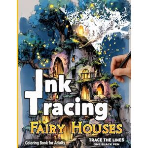 Art, Zento Fairy Houses – Ink Tracing Coloring Book for Adults: Reverse Coloring Art for Stress Relief and Creative Relaxation – Trace with One Black Pen (Fantasy Ink Tracing Reverse Coloring Book) Art, Zento Fairy Houses – Ink Tracing Coloring Book for Adults: Reverse Coloring Art for Stress Relief and Creative Relaxation – Trace with One Black Pen (Fantasy Ink Tracing Reverse Coloring Book)