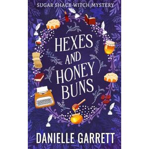 Garrett, Danielle Hexes and Honey Buns: A Sugar Shack Witch Mystery (Sugar Shack Witch Mysteries) Garrett, Danielle Hexes and Honey Buns: A Sugar Shack Witch Mystery (Sugar Shack Witch Mysteries)