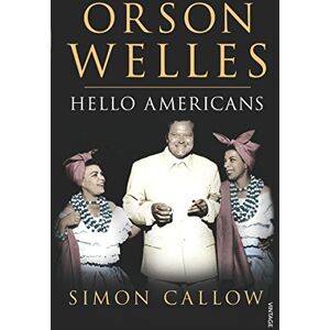 Callow, Simon Orson Welles, Volume 2: Hello Americans (Orson Welles Biographies, 2) Callow, Simon Orson Welles, Volume 2: Hello Americans (Orson Welles Biographies, 2)