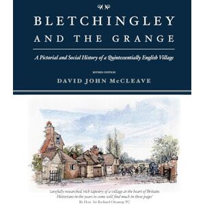 McCleave, David John Bletchingley and the Grange: A Pictorial and Social History of a Quintessentially English Village McCleave, David John Bletchingley and the Grange: A Pictorial and Social History of a Quintessentially English Village